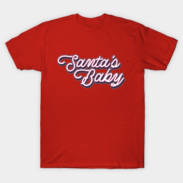 Santa's Baby T-Shirt by Juniorilson